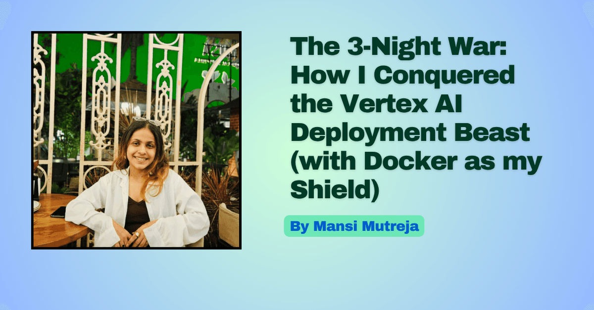 The 3-Night War: Conquering Vertex AI Deployment with Docker blog cover image